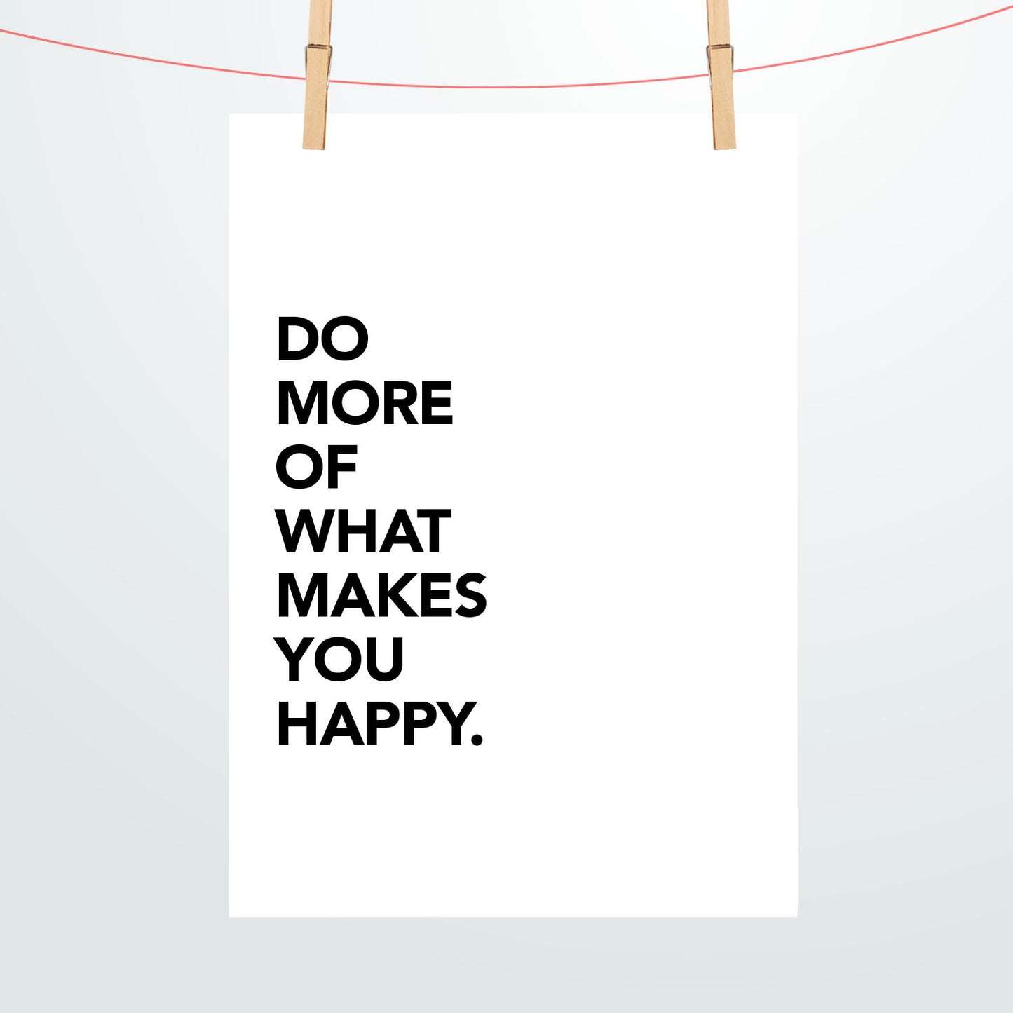 Do more of what makes you happy Poster